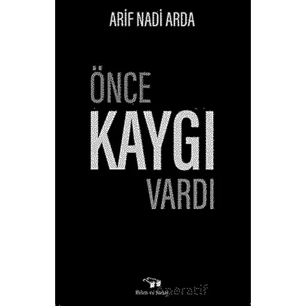 Önce Kaygı Vardı - Arif Nadi Arda - Bilim ve Sanat Yayınları