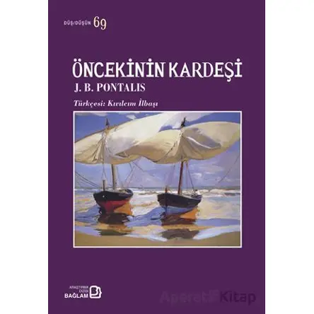 Öncekinin Kardeşi - J. B. Pontalis - Bağlam Yayınları