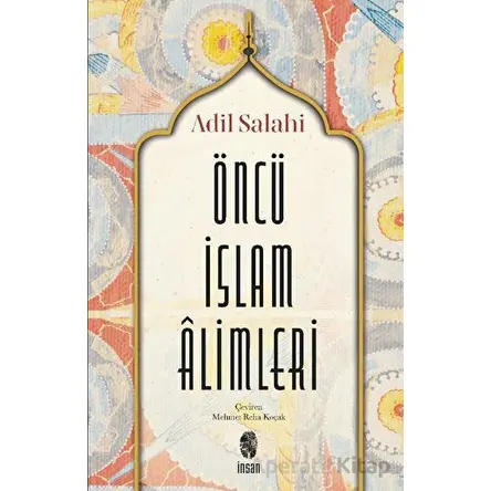 Öncü İslâm Âlimleri - Adil Salahi - İnsan Yayınları