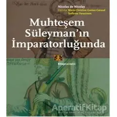 Muhteşem Süleymanın İmparatorluğunda - Nicolas De Nicolay - Kitap Yayınevi