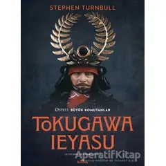 Tokugawa Ieyasu - Osprey Büyük Komutanlar Serisi - Stephen Turnbull - Kronik Kitap