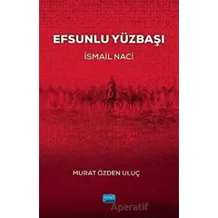 Efsunlu Yüzbaşı İsmail Naci - Murat Özden Uluç - Nobel Akademik Yayıncılık