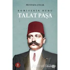 Komitenin Ruhu Talat Paşa - Mustafa Çolak - Yeditepe Yayınevi