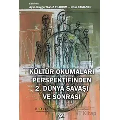 Kültür Okumaları Perspektifinden 2. Dünya Savaşı ve Sonrası - Kolektif - Ütopya Yayınevi