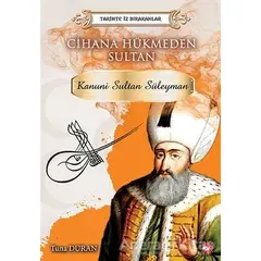 Cihana Hükmeden Sultan - Tarihte İz Bırakanlar - Tuna Duran - Beyaz Balina Yayınları