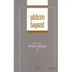 Yıldırım Bayezid (Önderlerimiz-43) - Nevzat Sağlam - Ensar Neşriyat