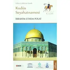 Evliya Çelebi’nin İzinde Kudüs Seyahatnamesi - İbrahim Ethem Polat - Bengü Yayınları