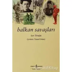 Balkan Savaşları - Lev Davidoviç Troçki - İş Bankası Kültür Yayınları