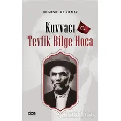 Kuvvacı Tevfik Bilge Hoca - Meşkure Yılmaz - Çizgi Kitabevi Yayınları