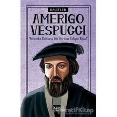 Amerigo Vespucci - Kaşifler - Turan Tektaş - Parola Yayınları