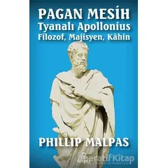 Pagan Mesih: Tyanalı Apollonius - Filozof, Majisyen, Kahin - Phillip Malpas - Hermes Yayınları