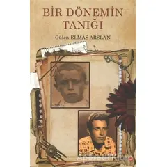 Bir Dönemin Tanığı - Gülen Elmas Arslan - Phoenix Yayınevi