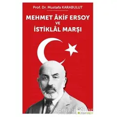 Mehmet Akif Ersoy ve İstiklal Marşı - Mustafa Karabulut - Hiperlink Yayınları