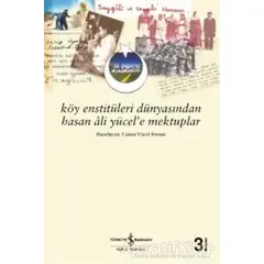 Köy Enstitüleri Dünyasından Hasan Ali Yücel’e Mektuplar