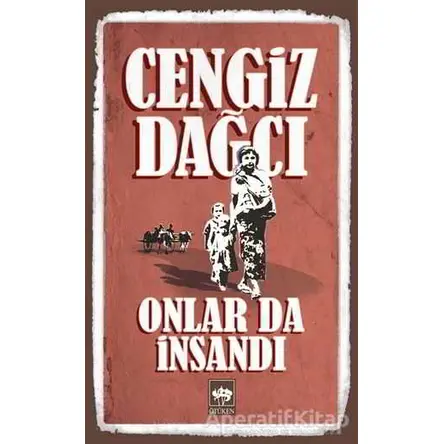 Onlar da İnsandı - Cengiz Dağcı - Ötüken Neşriyat