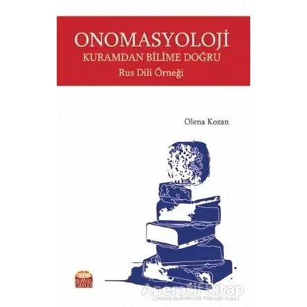 Onomasyoloji Kuramdan Bilime Doğru Rus Dili Örneği - Olena Kozan - Nobel Bilimsel Eserler