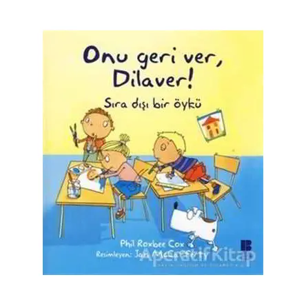 Onu Geri Ver, Dilaver! - Phil Roxbee Cox - Bilge Kültür Sanat