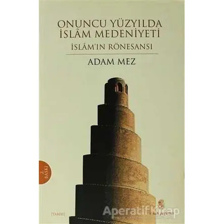 Onuncu Yüzyılda İslam Medeniyeti - Adam Mez - İnsan Yayınları