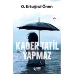 Kader Tatil Yapmaz - O. Ertuğrul Önen - Doğan Solibri