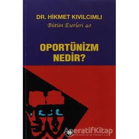 Oportünizm Nedir? - Hikmet Kıvılcımlı - Sosyal İnsan Yayınları