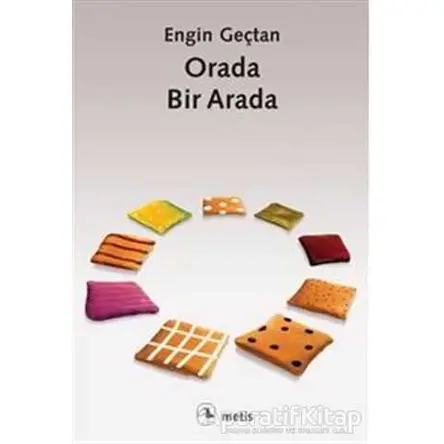 Orada, Bir Arada - Engin Geçtan - Metis Yayınları