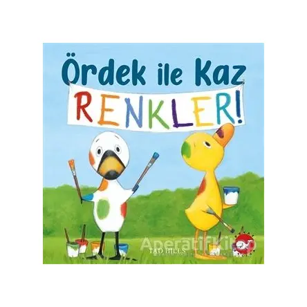 Ördek İle Kaz Renkler! - Tad Hills - Beyaz Balina Yayınları