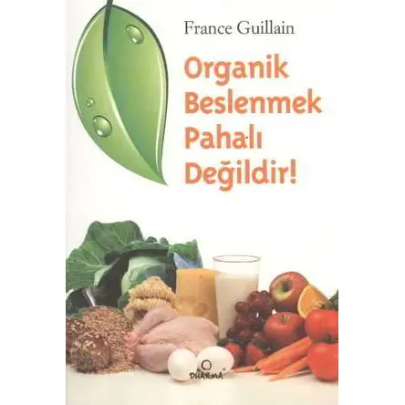 Organik Beslenmek Pahalı Değildir! - France Guillain - Dharma Yayınları