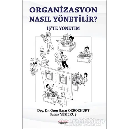 Organizasyon Nasıl Yönetili? - Onur Başar Özbozkurt - Astana Yayınları