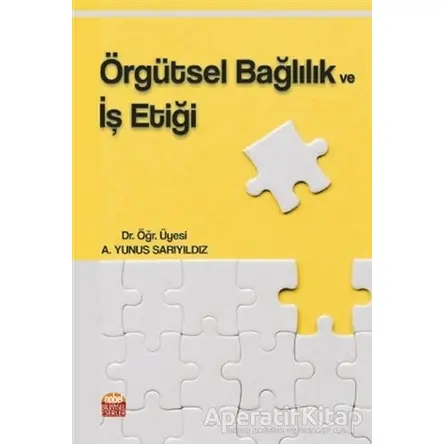 Örgütsel Bağlılık ve İş Etiği - A. Yunus Sarıyıldız - Nobel Bilimsel Eserler