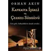 Kafkasya İşgali ve Çerkes Sürgünü - Orhan Akın - Cinius Yayınları