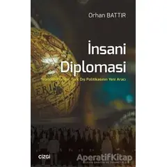 İnsani Diplomasi - Orhan Battır - Çizgi Kitabevi Yayınları