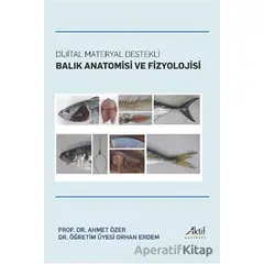 Dijital Materyal Destekli Balık Anatomisi ve Fizyolojisi - Orhan Erdem - Aktif Yayınevi