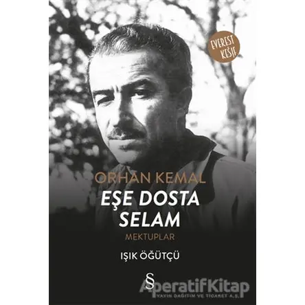 Orhan Kemal Eşe Dosta Selam - Işık Öğütçü - Everest Yayınları