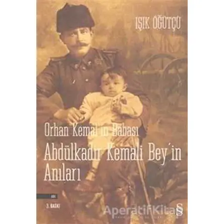 Orhan Kemal’in Babası Abdülkadir Kemali Bey’in Anıları - Işık Öğütçü - Everest Yayınları