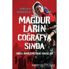 Mağdurların Coğrafyasında (Ciltli) - Orhan Miroğlu - Kopernik Kitap