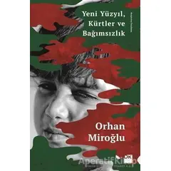 Yeni Yüzyıl Kürtler ve Bağımsızlık - Orhan Miroğlu - Doğan Kitap