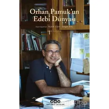 Orhan Pamuk’un Edebi Dünyası - Nüket Esen - Yapı Kredi Yayınları