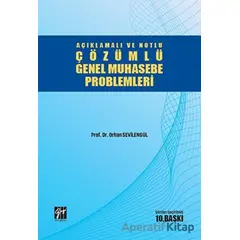 Açıklamalı ve Notlu Çözümlü Genel Muhasebe Problemleri - Orhan Sevilengül - Gazi Kitabevi