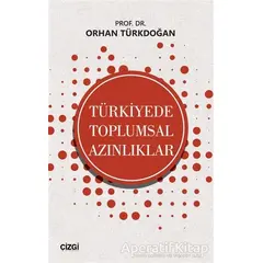 Türkiyede Toplumsal Azınlıklar - Orhan Türkdoğan - Çizgi Kitabevi Yayınları