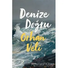 Denize Doğru - Orhan Veli Kanık - Kopernik Kitap