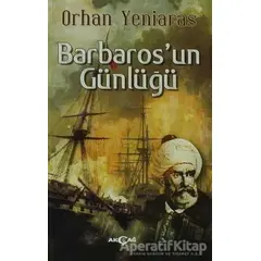 Barbaros’un Günlüğü - Orhan Yeniaras - Akçağ Yayınları