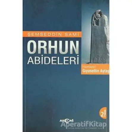 Orhun Abideleri - Şemseddin Sami - Akçağ Yayınları