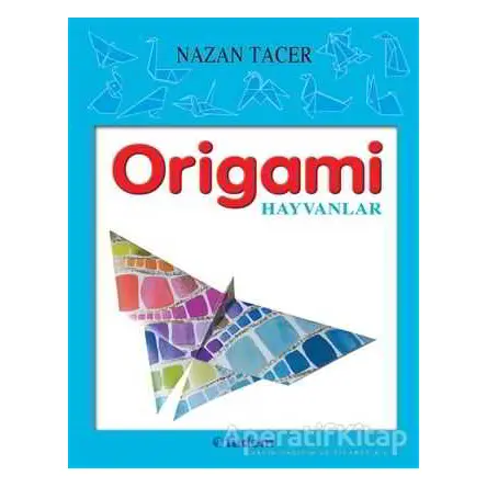 Origami - Hayvanlar - Nazan Tacer - Tudem Yayınları