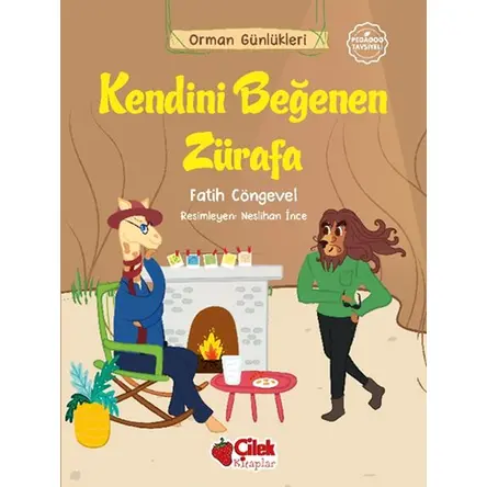 Kendini Beğenen Zürafa - Orman Günlükleri 7 - Fatih Cöngevel - Çilek Kitaplar