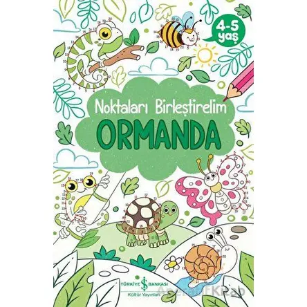 Ormanda - Noktaları Birleştirelim 4-5 Yaş - Kolektif - İş Bankası Kültür Yayınları