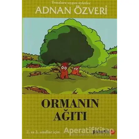 Ormanın Ağıtı - Adnan Özveri - Phoenix Yayınevi