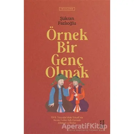 Örnek Bir Genç Olmak - Şükran Fazlıoğlu - Ketebe Yayınları