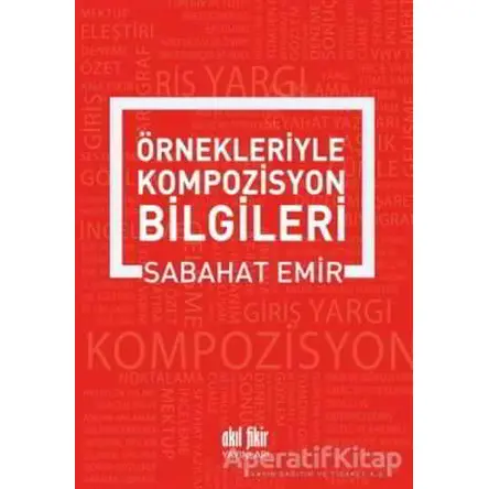 Örnekleriyle Kompozisyon Bilgileri - Sabahat Emir - Akıl Fikir Yayınları