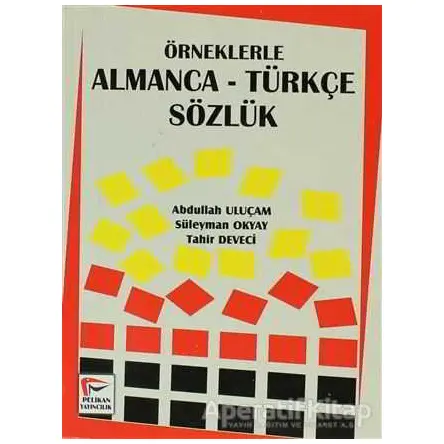 Örneklerle Almanca-Türkçe Sözlük - Süleyman Okyay - Pelikan Tıp Teknik Yayıncılık