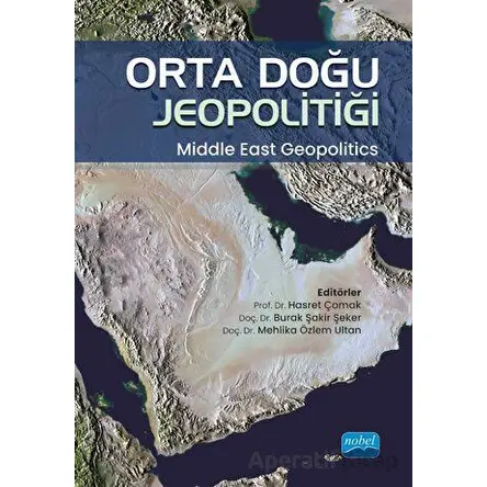 Orta Doğu Jeopolitiği - Middle East Geopolitics - Kolektif - Nobel Akademik Yayıncılık